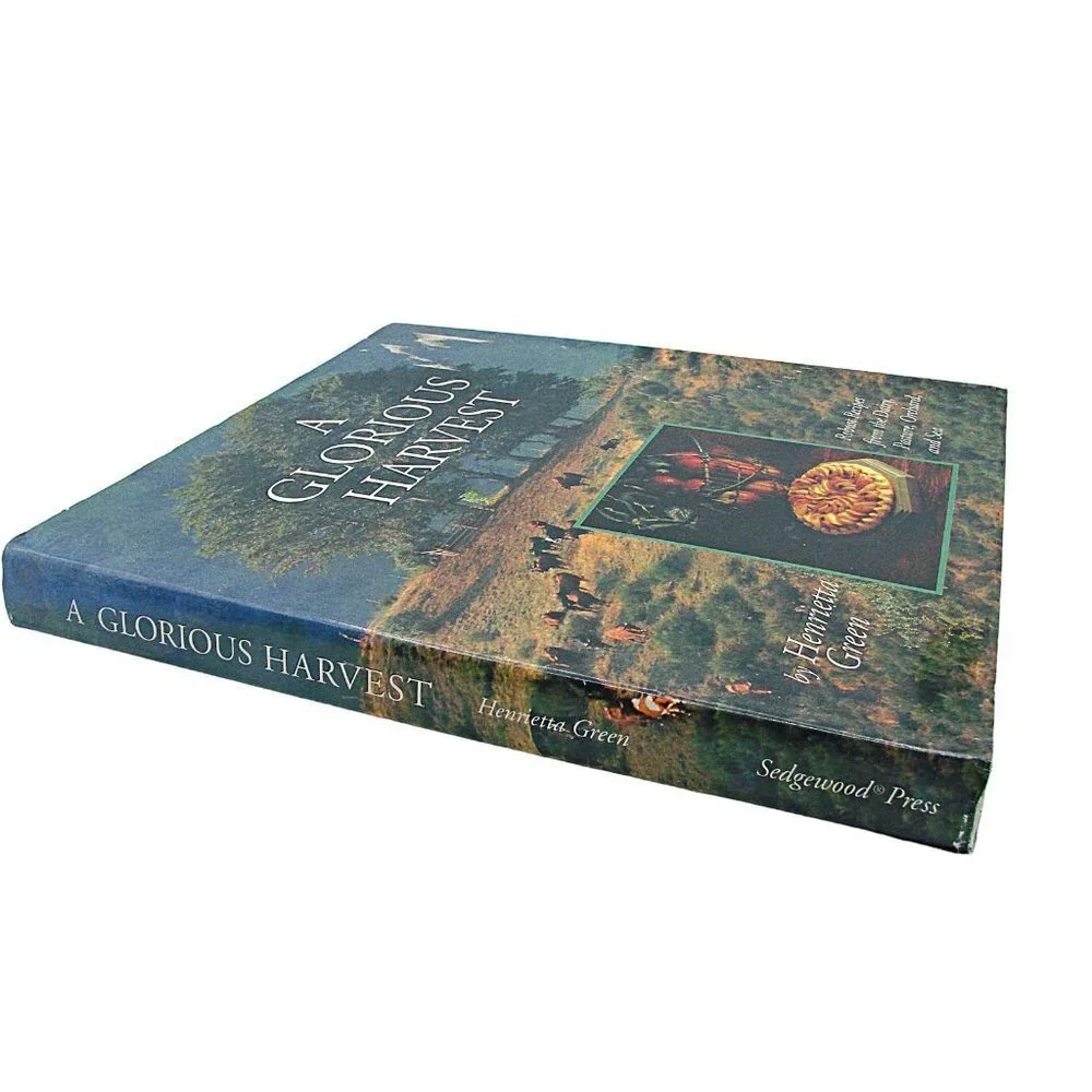 A Glorious Harvest Cookbook Robust Recipes from Dairy Pasture Orchard & Sea '92
